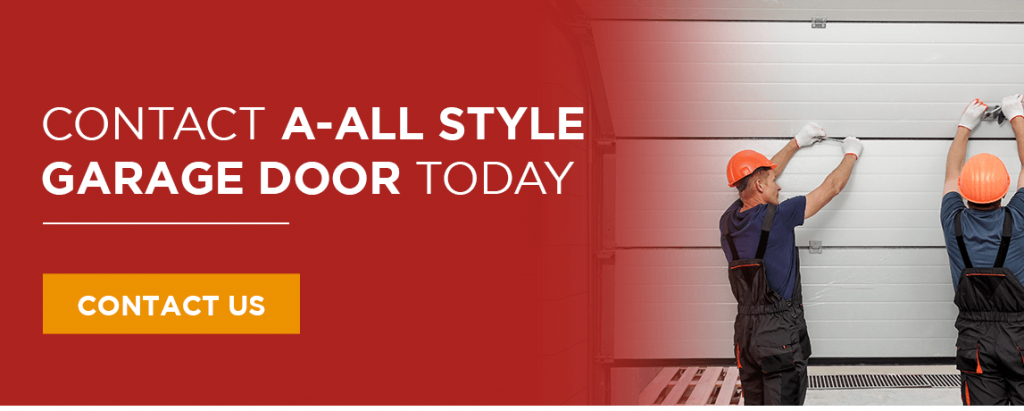 CONTACT A-ALL STYLE GARAGE DOOR TODAY