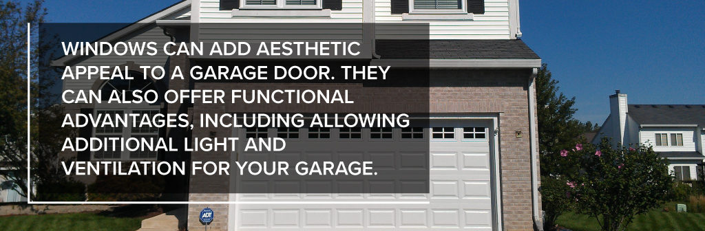 Windows can add aesthetic appeal to a garage door. They can also offer functional advantages, including allowing additional light and ventilation for your garage.