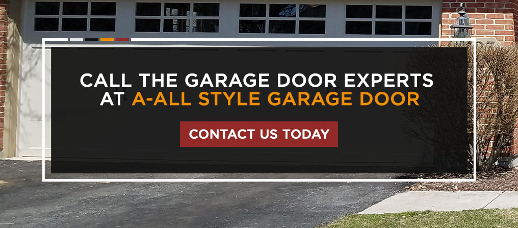 CALL THE GARAGE DOOR EXPERTS AT A-ALL STYLE GARAGE DOOR